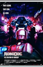 РобоДок: Создание Робокопа / RoboDoc: The Creation of RoboCop (2021)